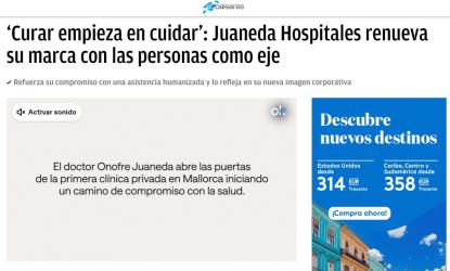 Juaneda ‘Curar empieza en cuidar’: Juaneda Hospitales renueva su marca con las personas como eje
