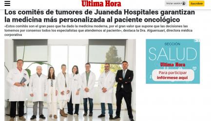 Juaneda Los comités de tumores de Juaneda Hospitales garantizan la medicina más personalizada al paciente oncológico